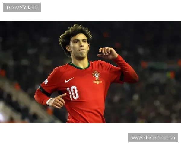 葡萄牙国家队核心竞争者：菲利克斯的国家队地位